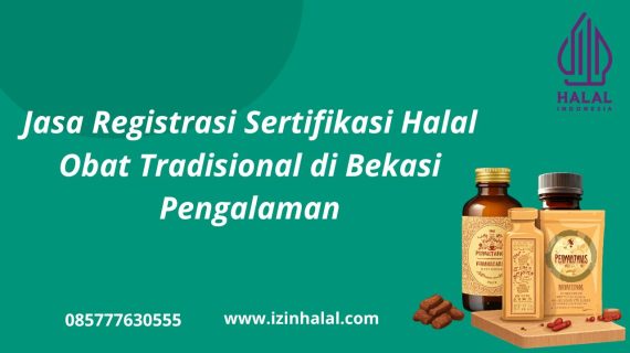 Jasa Registrasi Sertifikasi Halal Obat Tradisional di Bekasi Pengalaman Terbaik untuk Produsen
