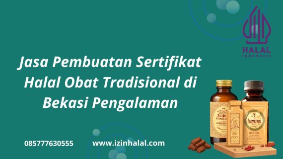 Jasa Pembuatan Sertifikat Halal Obat Tradisional di Bekasi Pengalaman Terbaik