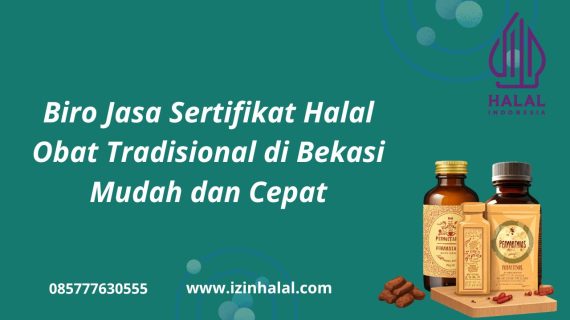 Biro Jasa Sertifikat Halal Obat Tradisional di Bekasi Mudah dan Cepat