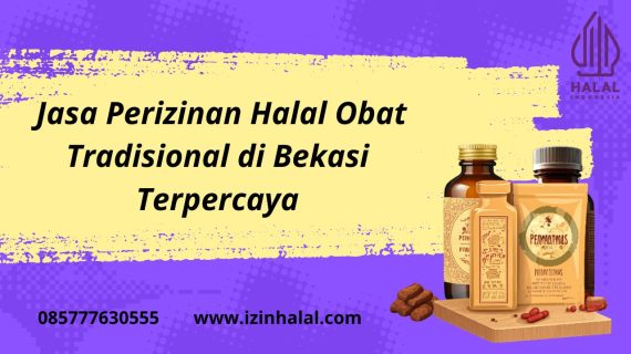 Jasa Perizinan Halal Obat Tradisional di Bekasi Terpercaya