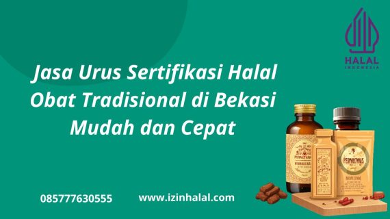 Jasa Urus Sertifikasi Halal Obat Tradisional di Bekasi Mudah dan Cepat