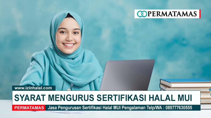 Syarat Mengurus Sertifikasi Halal Mui